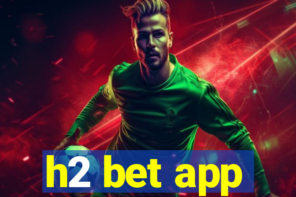 h2 bet app